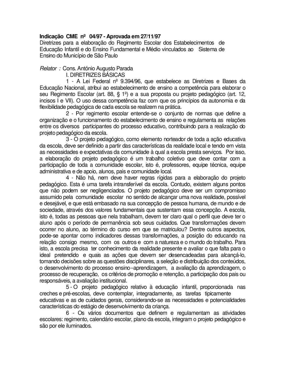 Indicação CME nº 04/1997 - Diretrizes para a elaboração do Regimento Escolar dos Estabelecimentos  de Educação Infantil e do Ensino Fundamental e Médio vinculados ao Sistema de Ensino do Município de São Paulo