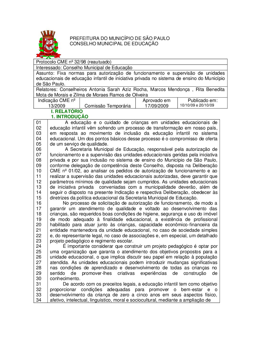 Indicação CME nº 13/2009 - Fixa normas para autorização de funcionamento e supervisão de unidades educacionais de educação infantil de iniciativa privada no sistema de ensino do Município de São Paulo