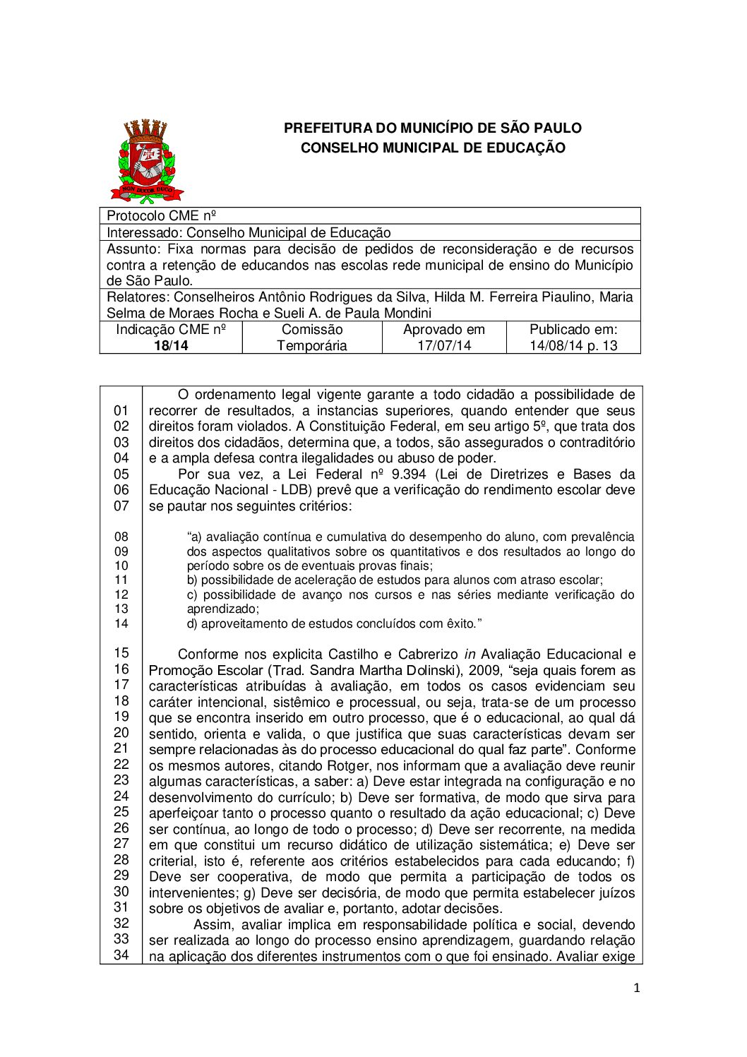 Indicação CME nº 18/2014 - Fixa normas para decisão de pedidos de reconsideração e de recursos contra a retenção de educandos nas escolas rede municipal de ensino do Município de São Paulo