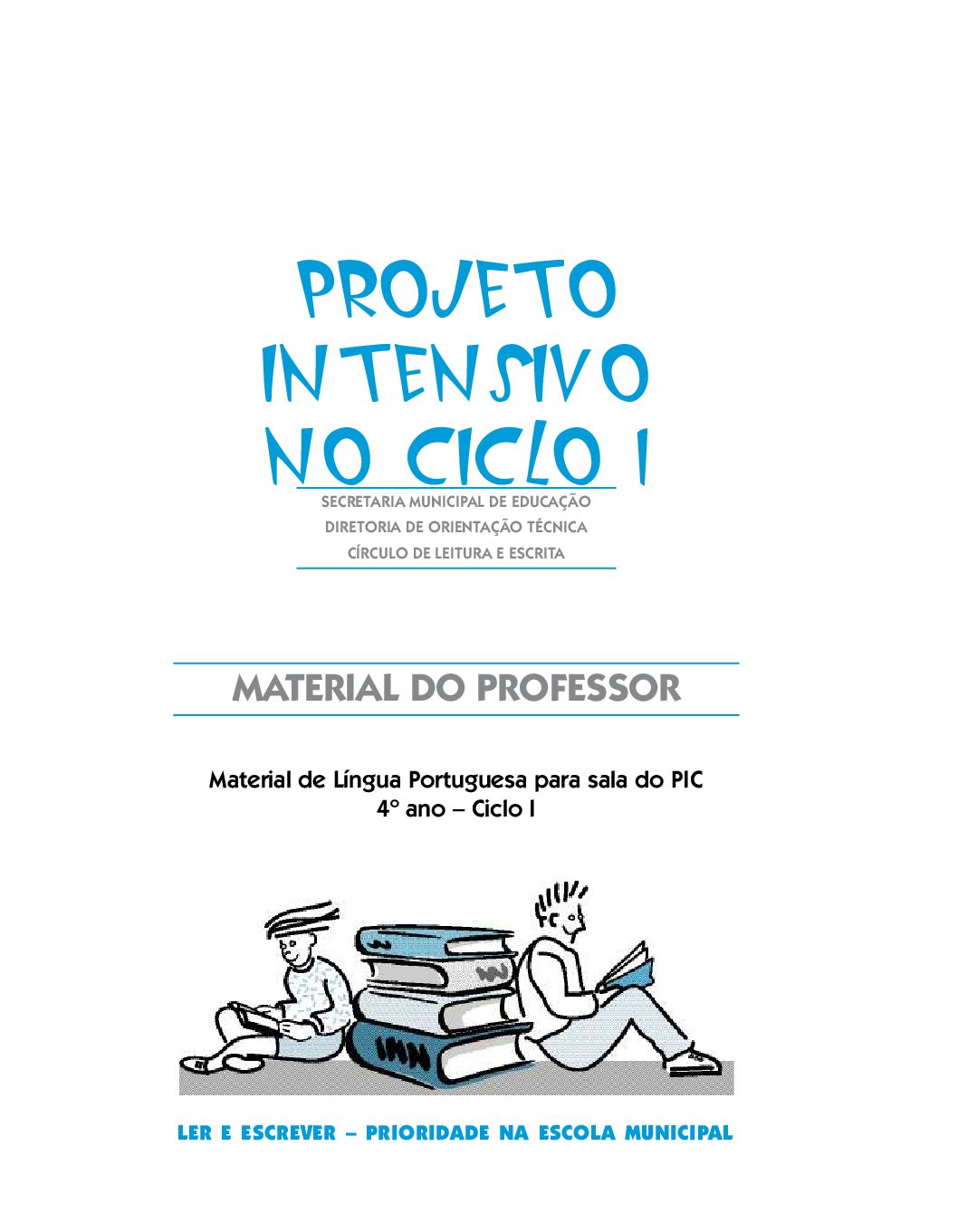 Material com orientações para os professores da sala do Projeto Intensivo do Ciclo I: Língua Portuguesa - 4 º ano.
