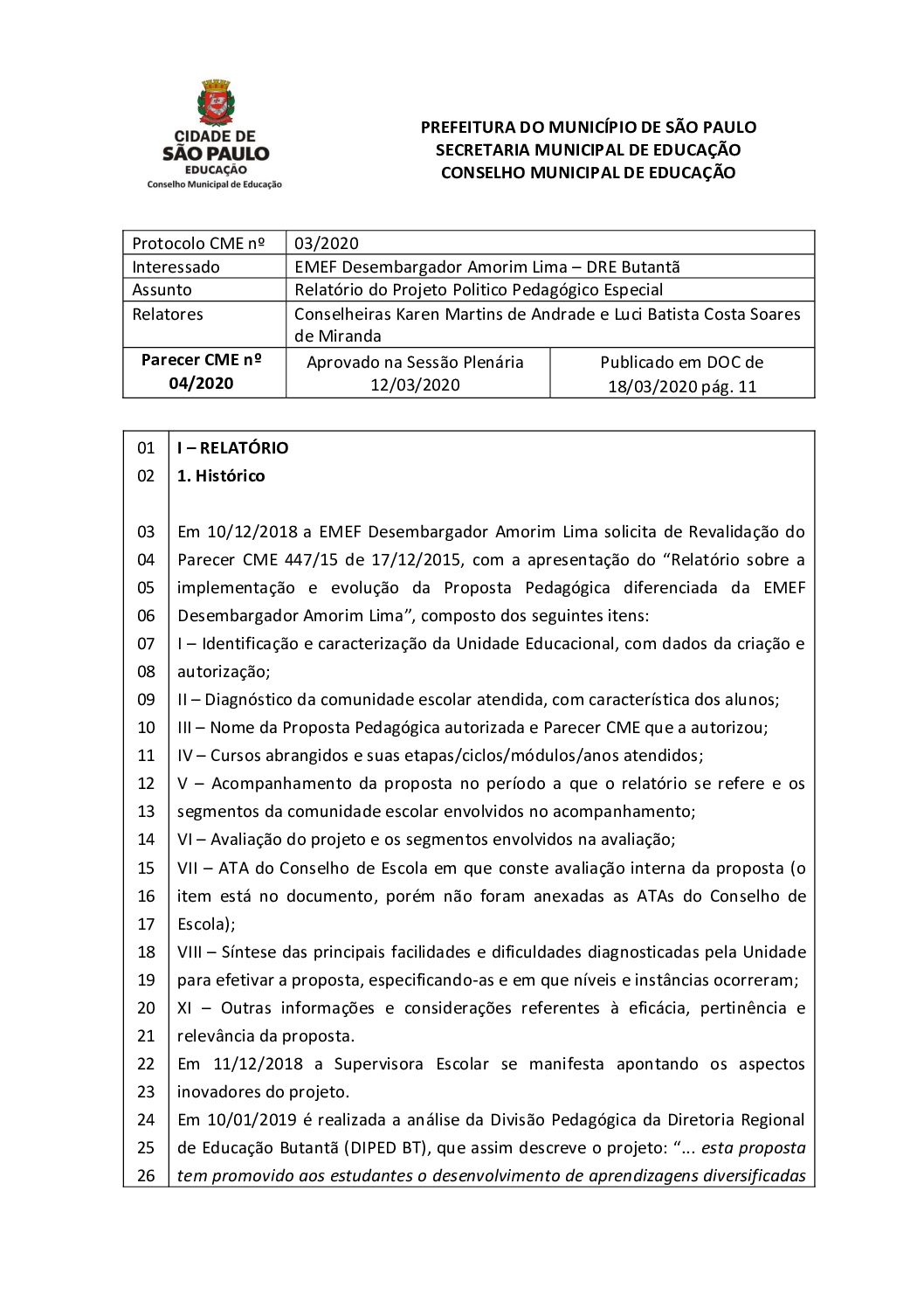 Parecer CME nº 04/2020 - EMEF Desembargador Amorim Lima (DRE Butantã) - Relatório do Projeto Politico Pedagógico Especial 