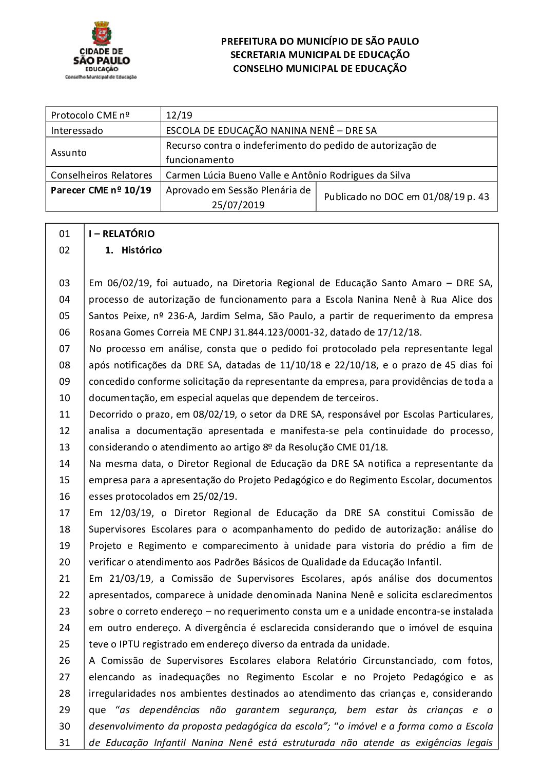 Parecer CME nº 10/2019 - Escola de Educação Nanina Nenê (DRE Santo Amaro) - Recurso contra o indeferimento do pedido de autorização de funcionamento
