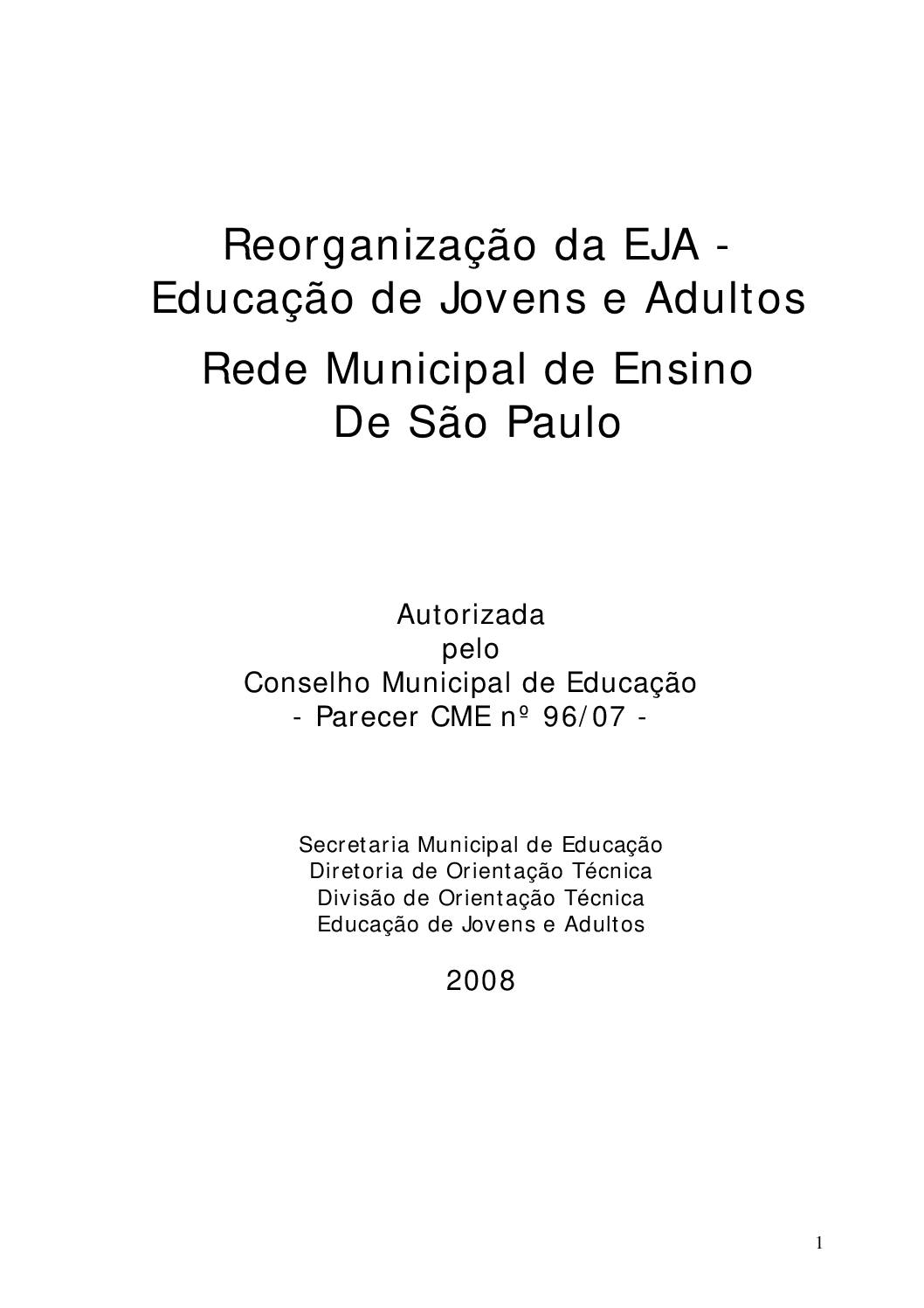 Reorganização da Educação de Jovens e Adultos - EJA: autorizada pelo Conselho  Municipal de Educação - Parecer CME nº 96/07.