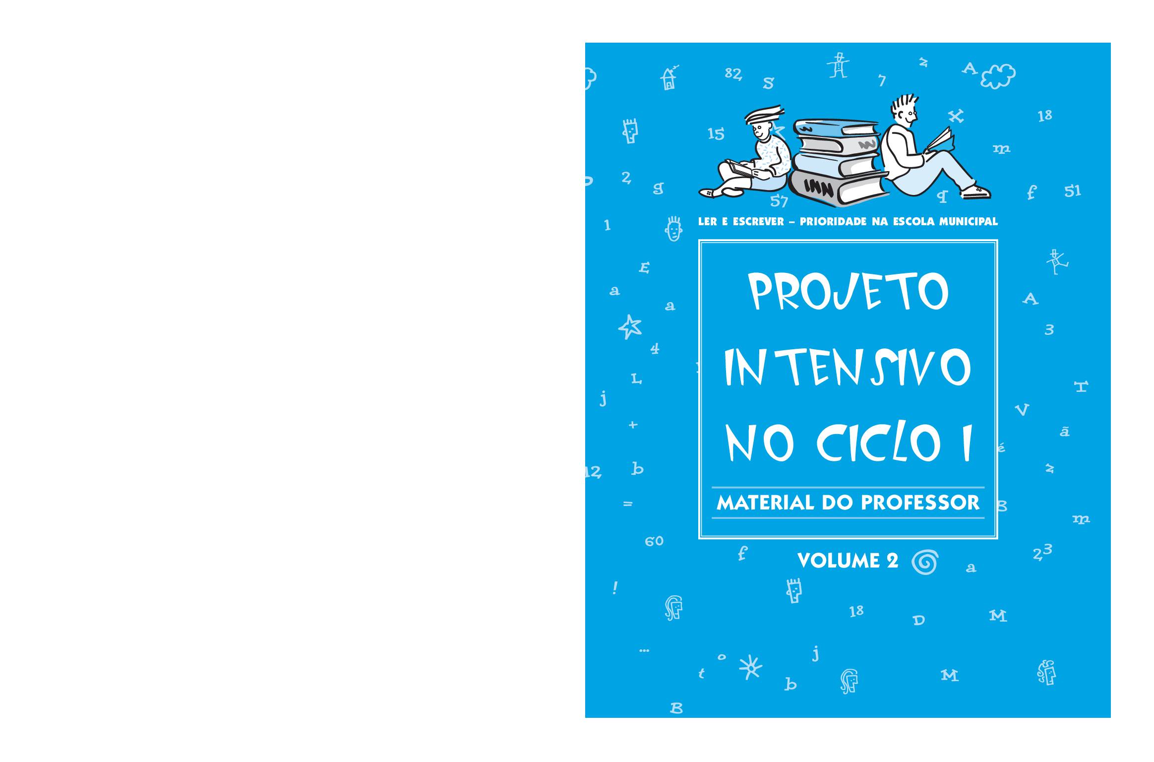 Material com orientações para os professores da sala do Projeto Intensivo do Ciclo I: Língua Portuguesa e Matemática - 4 º ano. Volume 2.