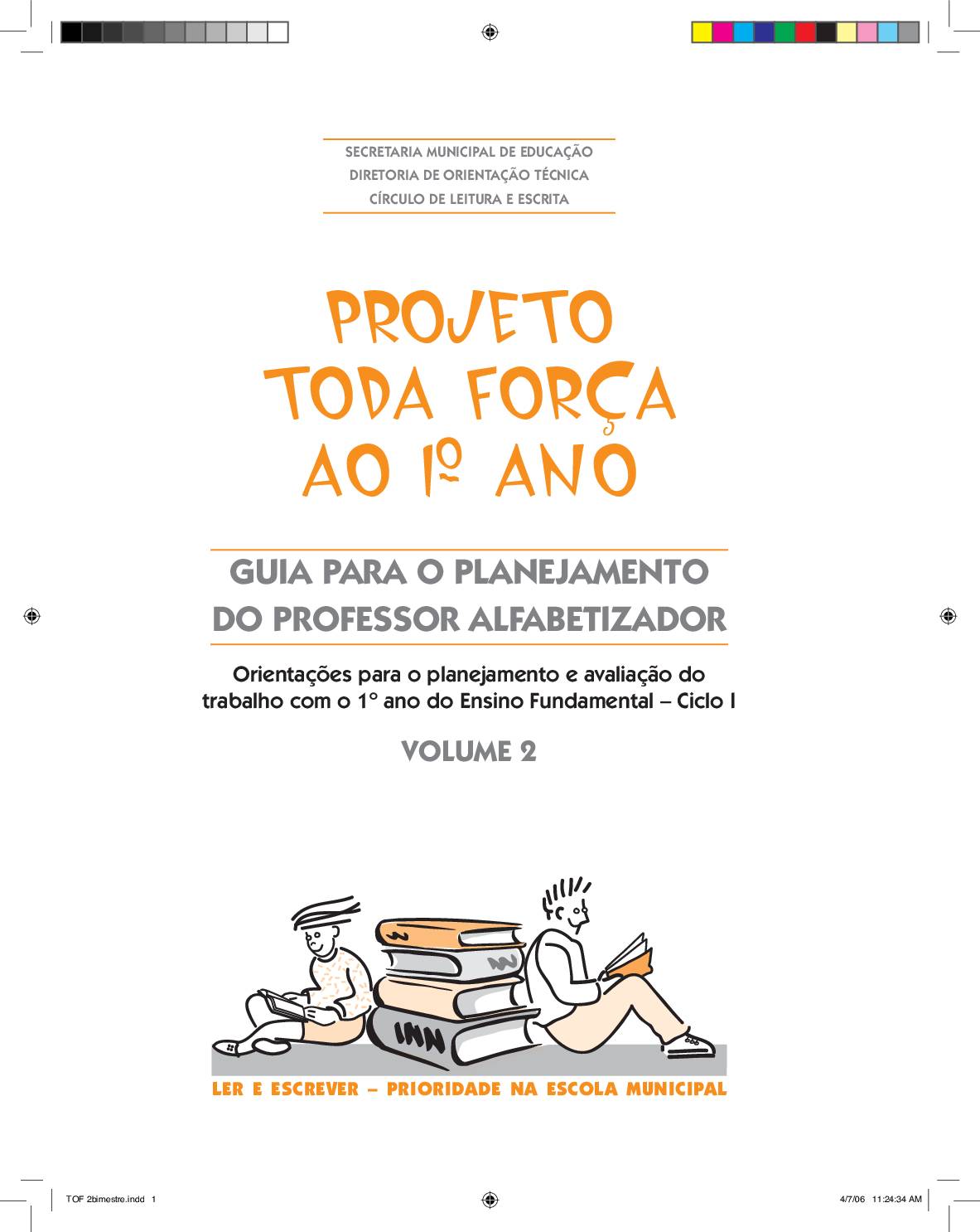 Este material contém orientações para o planejamento e a avaliação do trabalho com o 1º ano do Ensino Fundamental – Ciclo I, é parte do Programa Ler e Escrever – Prioridade na Escola Municipal, da Secretaria Municipal de Educação de São Paulo, que visa organizar ações e reunir esforços para melhorar a qualidade do ensino, principalmente no que diz respeito às competências de leitura e escrita. Volume 2.