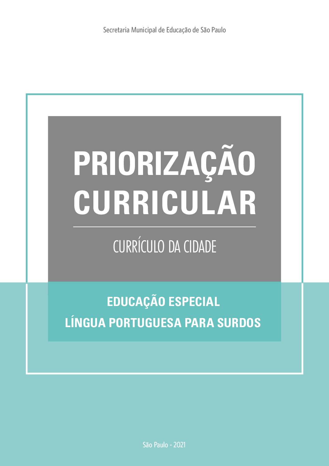 Publicação que apresenta os objetivos de aprendizagem prioritários do Currículo da Cidade de Língua Portuguesa para Surdos no Ensino Fundamental.