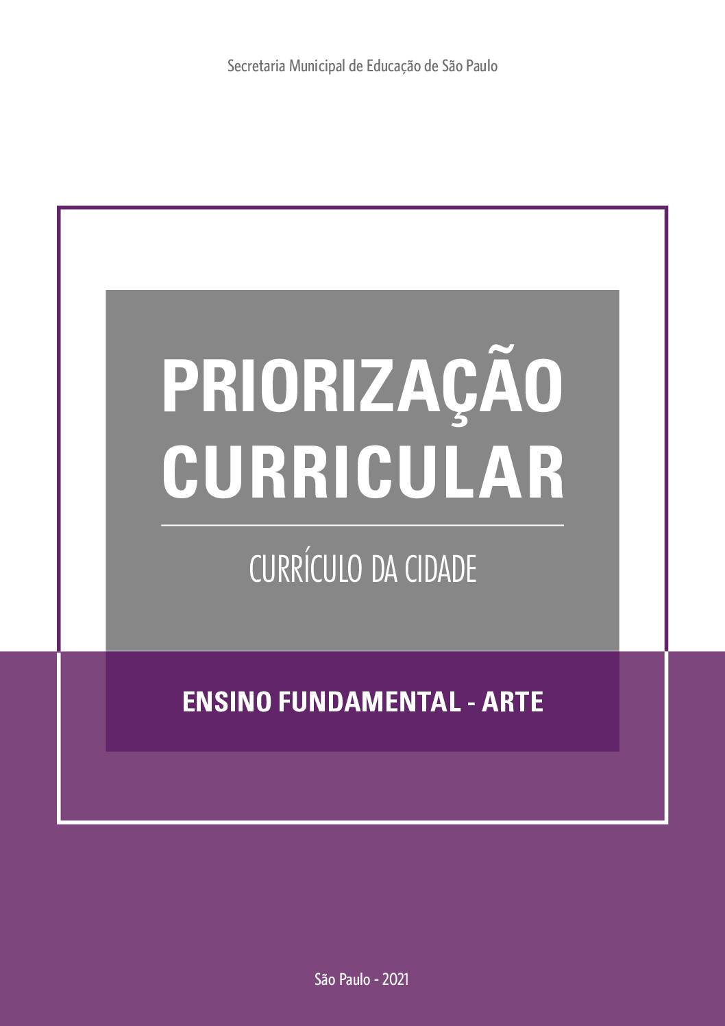 Publicação que apresenta os objetivos de aprendizagem prioritários do Currículo da Cidade de Arte  para o Ensino Fundamental.