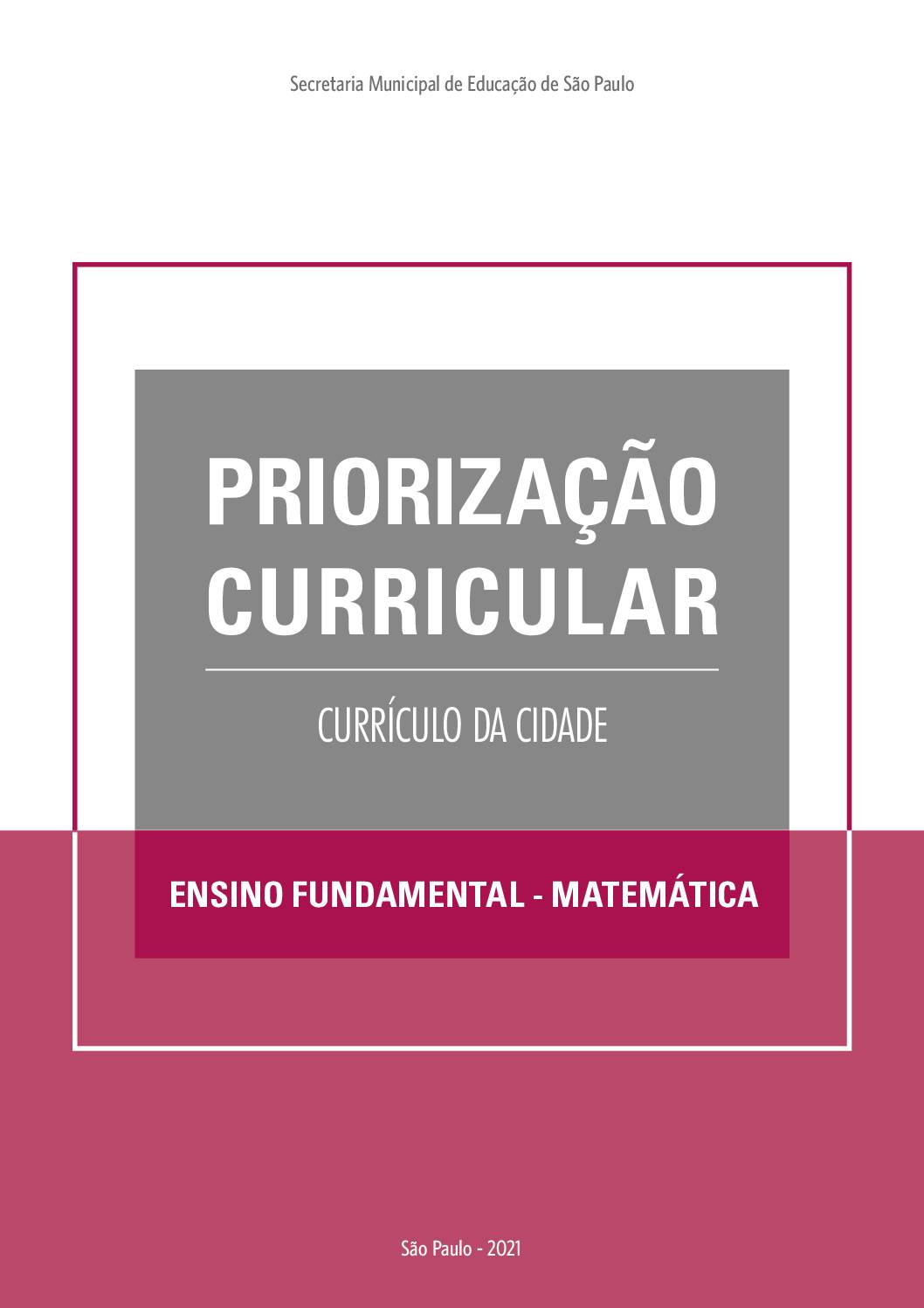 Publicação que apresenta os objetivos de aprendizagem prioritários do Currículo da Cidade de Matemática para o Ensino Fundamental.