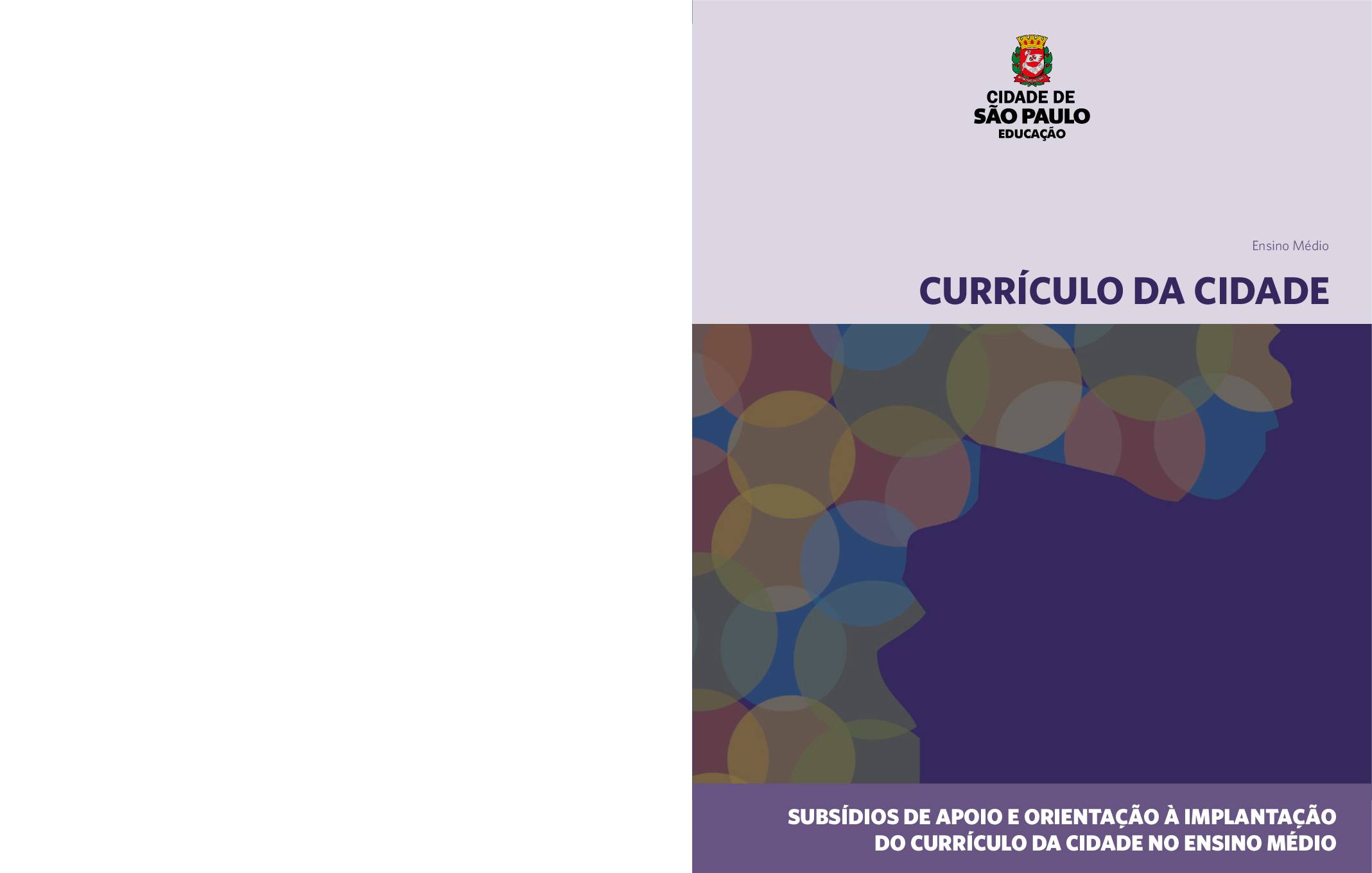 Publicação com subsídios de apoio e orientação à implantação do Currículo da Cidade para o Ensino Médio.