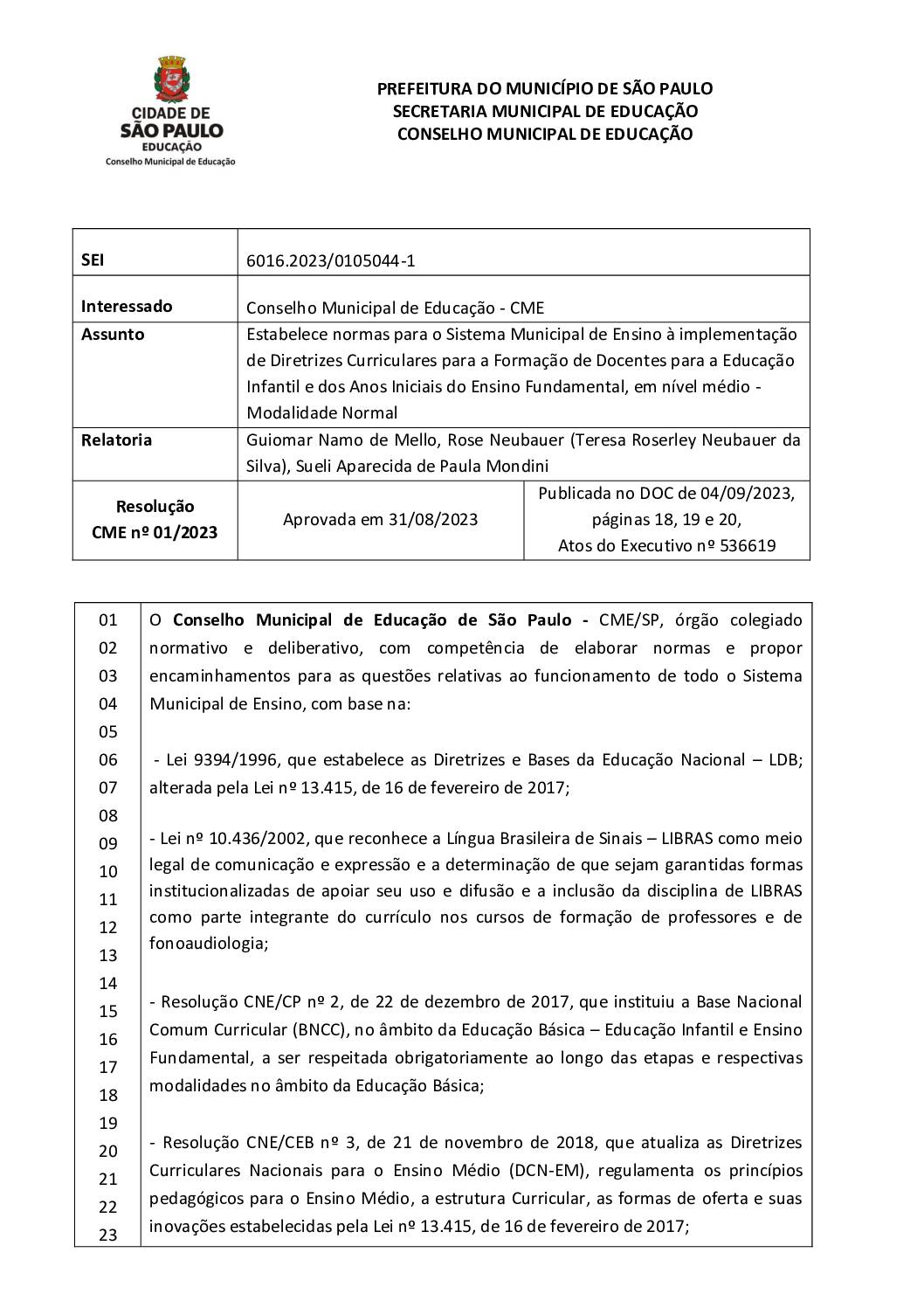 Resolução CME nº 01/2023 - Estabelece normas para o Sistema Municipal de Ensino à implementação de Diretrizes Curriculares para a Formação de Docentes para a Educação Infantil e dos Anos Iniciais do Ensino Fundamental, em nível médio - Modalidade Normal 