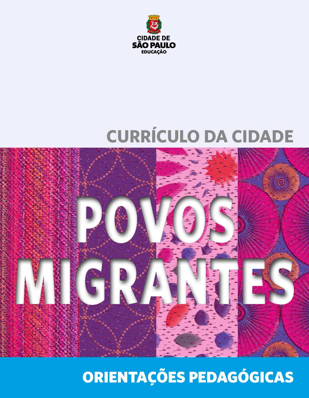Currículo da Cidade com orientações pedagógicas para a educação de povos migrantes.
O documento apresentado está em consonância com a Política Municipal para
a População Imigrante, a Lei Municipal nº 16.478/2016, que assevera a garantia de
direitos no Município de São Paulo.