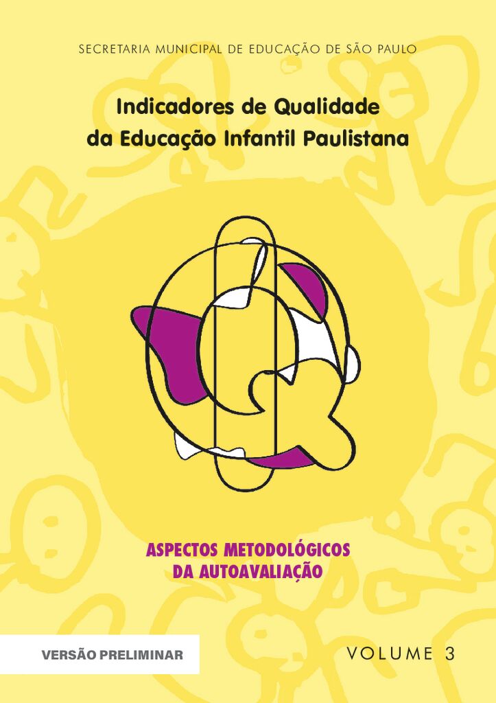 Coleção Indicadores de Qualidade da Educação Infantil Paulistana – Box Comemorativo 10 anos, volume 3: Aspectos metodológicos da autoavaliação.