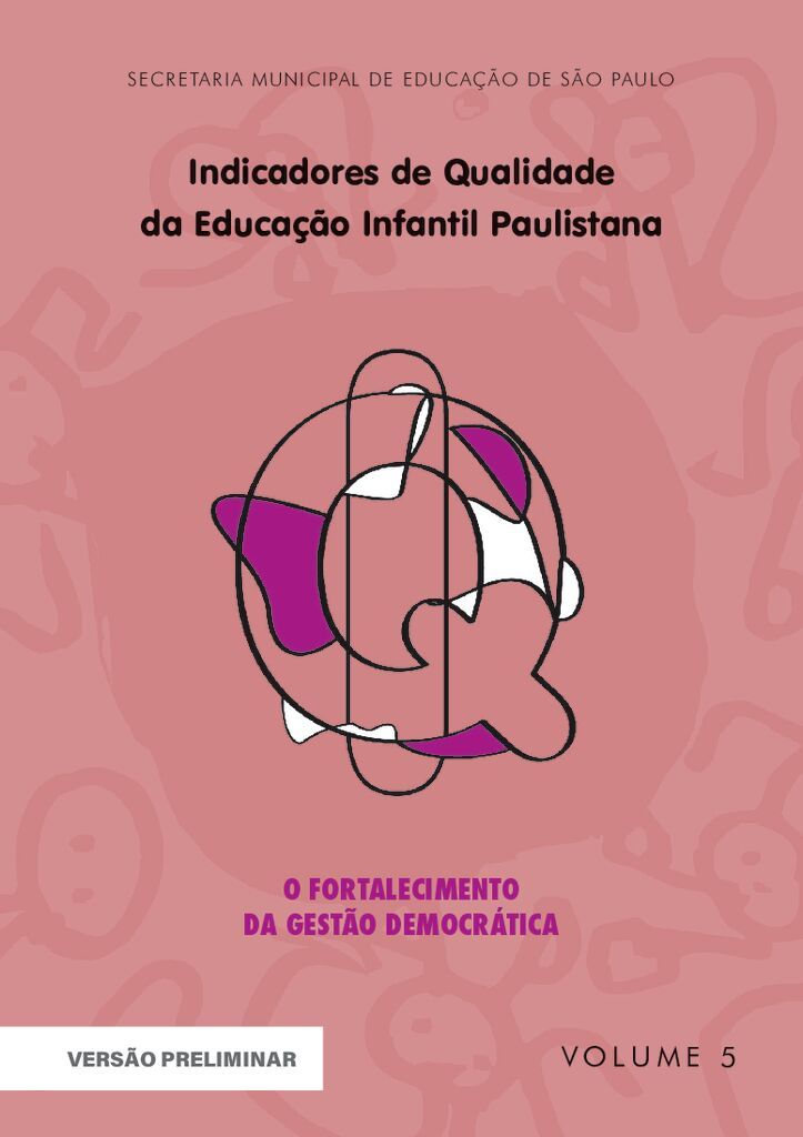 Coleção Indicadores de Qualidade da Educação Infantil Paulistana – Box Comemorativo 10 anos, volume 5: O fortalecimento da gestão democrática.