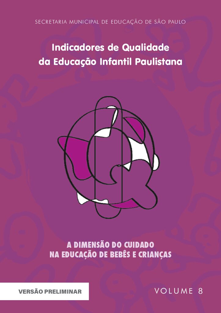 Coleção Indicadores de Qualidade da Educação Infantil Paulistana – Box Comemorativo 10 anos, volume 8: A dimensão do cuidado na educação de bebês e crianças.