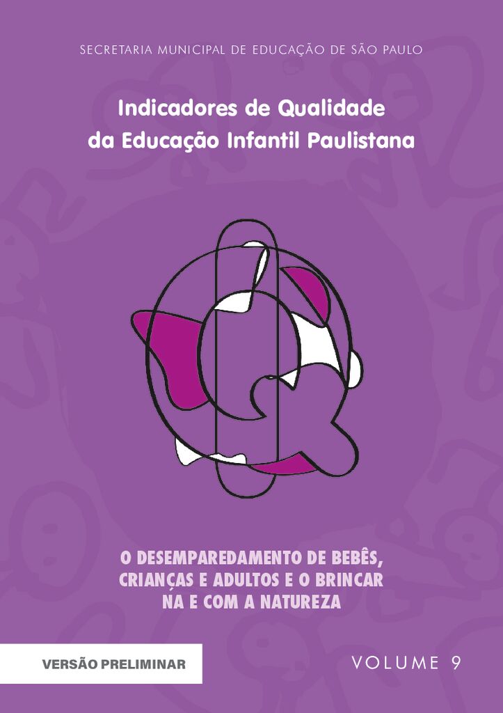 Coleção Indicadores de Qualidade da Educação Infantil Paulistana – Box Comemorativo 10 anos, volume 9: O desemparedamento de bebês, crianças e adultos e o brincar na e com a natureza.