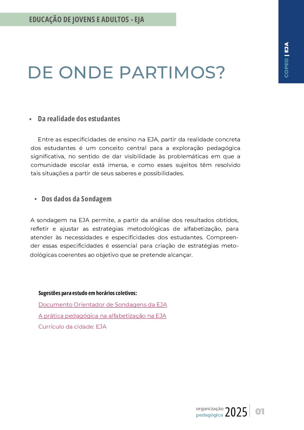 Este conteúdo é parte integrante do documento “Organização Pedagógica – 2025”. Código da Memória Documental: SMS56/2025.