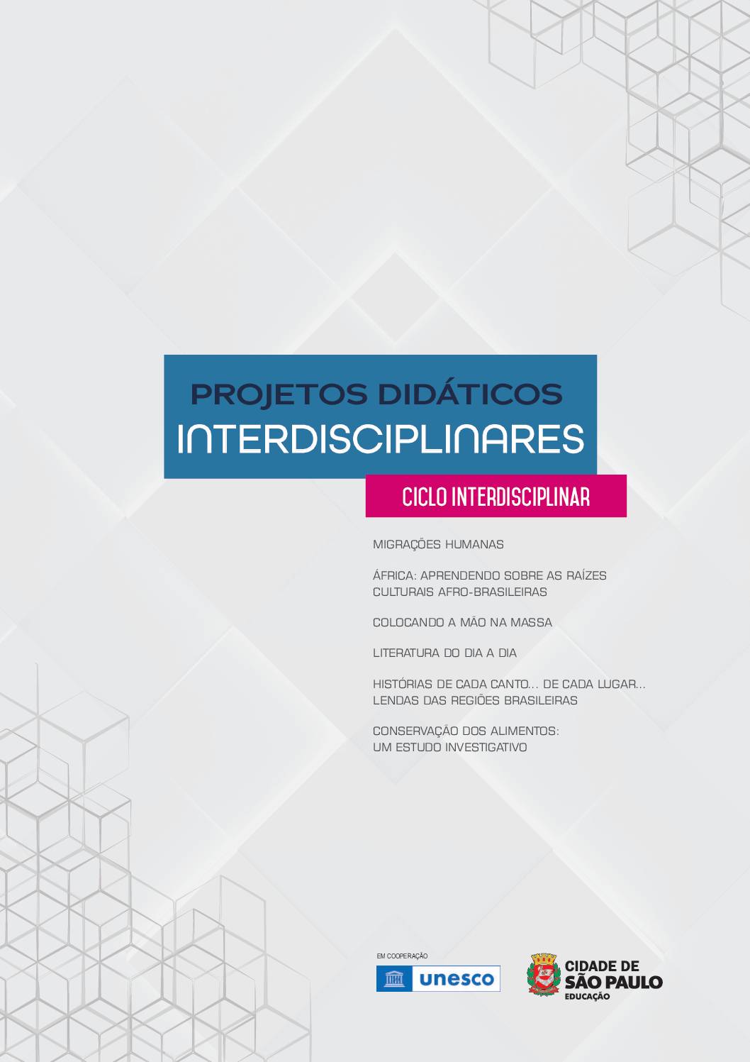 Documento com projetos interdisciplinares que tem o objetivo de subsidiar as atividades de professores, no momento do planejamento de projetos para estudantes do Ciclo Interdisciplinar, bem como do Projeto de Apoio Pedagógico - PAP; e de coordenadores pedagógicos, em atividades de orientação e escolha de projetos interdisciplinares.