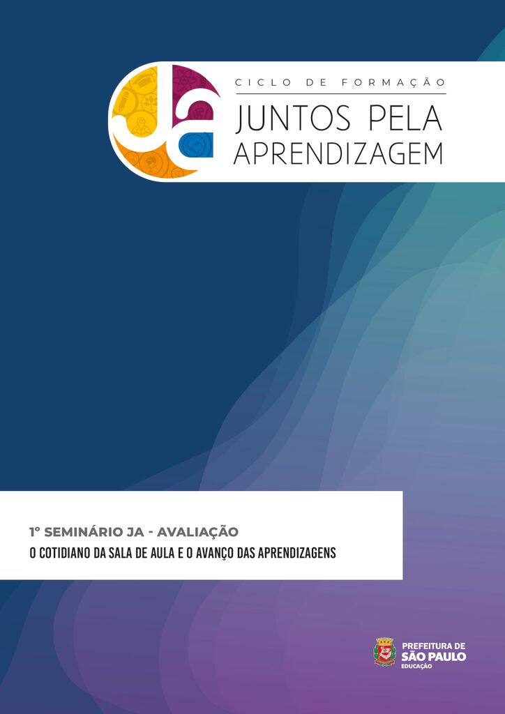 Documento que tem como objetivo orientar a realização do 1º Seminário JA com o tema O Cotidiano da Sala de Aula e o Avanço das Aprendizagens.