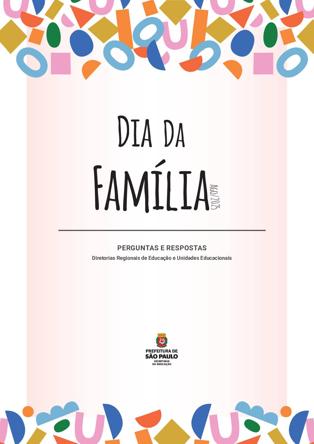 Organização para o dia 02 de agosto de 2025, o Dia da Família em todas as Unidades de Ensino Fundamental (1º ao 9º ano) e de Ensino Médio (1ª à 3ª série) da Rede Municipal de Ensino da Cidade de São Paulo, para dialogar sobre os resultados de aprendizagem (desempenho dos estudantes nos anos anteriores e no 1º semestre) e, principalmente, quais processos de ensino e aprendizagem serão necessários para o avanço dos saberes dos estudantes para o 2º semestre de 2025.