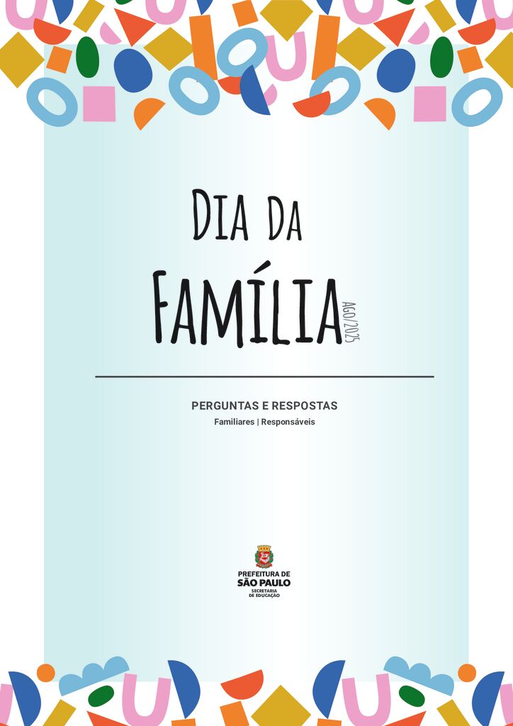 Organização para o dia 02 de agosto de 2025, o Dia da Família em todas as Unidades de Ensino Fundamental (1º ao 9º ano) e de Ensino Médio (1ª à 3ª série) da Rede Municipal de Ensino da Cidade de São Paulo, para dialogar sobre os resultados de aprendizagem (desempenho dos estudantes nos anos anteriores e no 1º semestre) e principalmente quais processos de ensino e aprendizagem serão necessários para o avanço dos saberes dos estudantes para o 2º semestre de 2025.