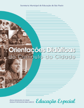 Publicação com orientações didáticas para auxiliar os profissionais da educação na implementação do Currículo Bilíngue nas Escolas Municipais Bilíngues para Surdos - EMEBS, nas Unidades Polo de Educação Bilíngue e nas Unidades Regulares que atendem estudantes surdos. 